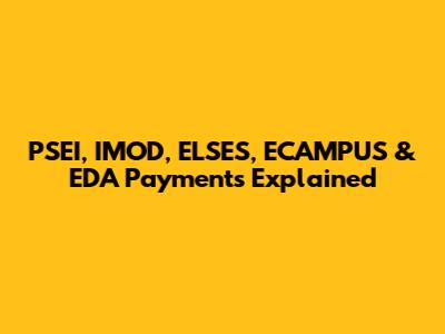 PSEI, IMOD, ELSES, ECAMPUS & EDA Payments Explained