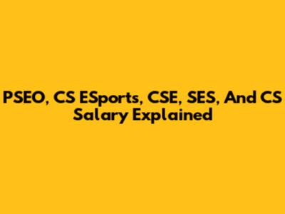 PSEO, CS ESports, CSE, SES, And CS Salary Explained