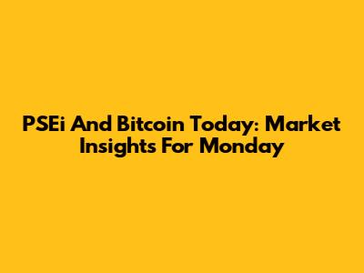 PSEi And Bitcoin Today: Market Insights For Monday