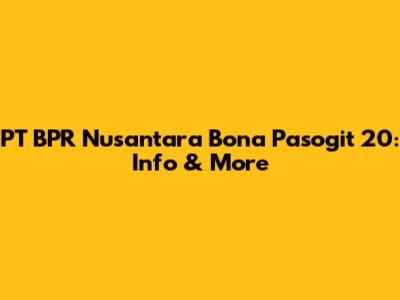 PT BPR Nusantara Bona Pasogit 20: Info & More
