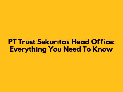 PT Trust Sekuritas Head Office: Everything You Need To Know