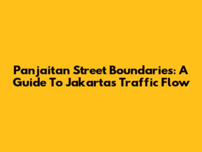 Panjaitan Street Boundaries: A Guide To Jakarta's Traffic Flow