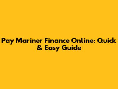 Pay Mariner Finance Online: Quick & Easy Guide