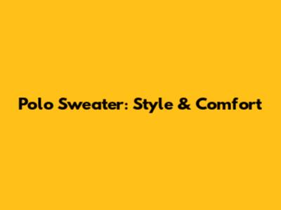 Polo Sweater: Style & Comfort