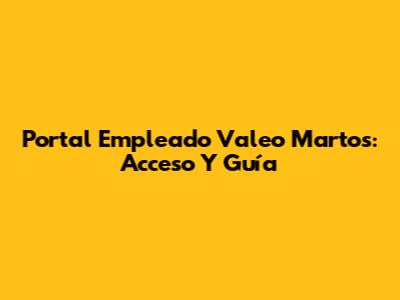 Portal Empleado Valeo Martos: Acceso Y Guía