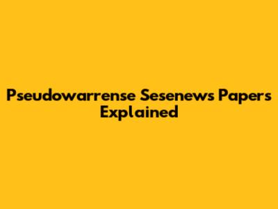 Pseudowarrense Sesenews Papers Explained
