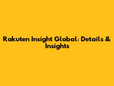Rakuten Insight Global: Details & Insights