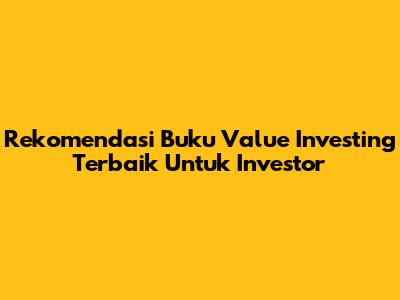 Rekomendasi Buku Value Investing Terbaik Untuk Investor