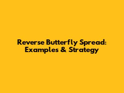 Reverse Butterfly Spread: Examples & Strategy