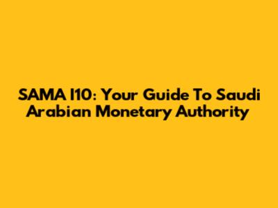 SAMA I10: Your Guide To Saudi Arabian Monetary Authority
