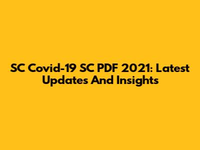 SC Covid-19 SC PDF 2021: Latest Updates And Insights