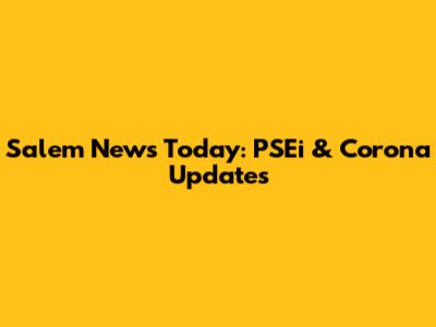 Salem News Today: PSEi & Corona Updates