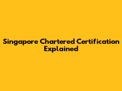 Singapore Chartered Certification Explained