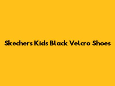 Skechers Kids Black Velcro Shoes