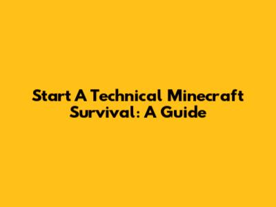 Start A Technical Minecraft Survival: A Guide