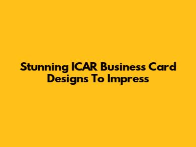 Stunning ICAR Business Card Designs To Impress