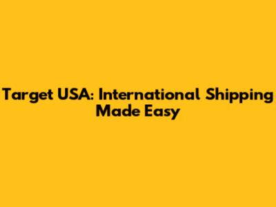 Target USA: International Shipping Made Easy