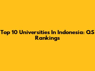 Top 10 Universities In Indonesia: QS Rankings