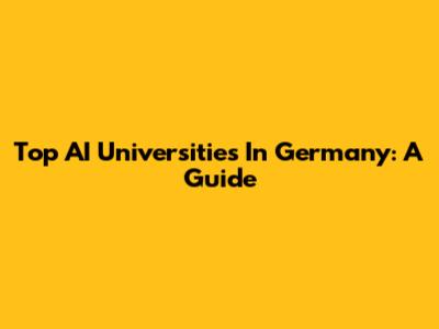 Top AI Universities In Germany: A Guide