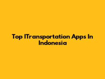 Top ITransportation Apps In Indonesia