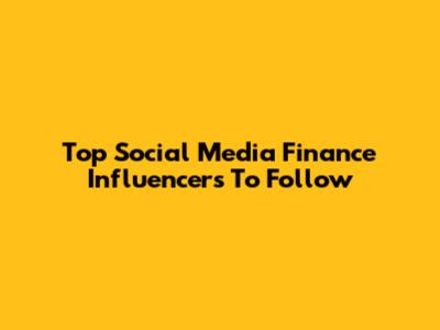 Top Social Media Finance Influencers To Follow