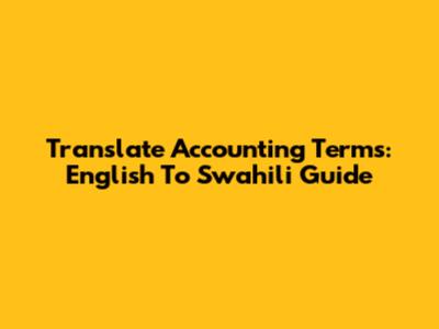 Translate Accounting Terms: English To Swahili Guide