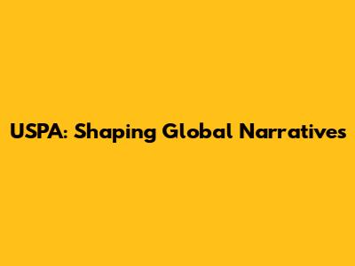 USPA: Shaping Global Narratives