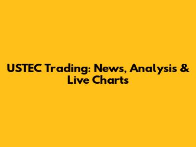 USTEC Trading: News, Analysis & Live Charts
