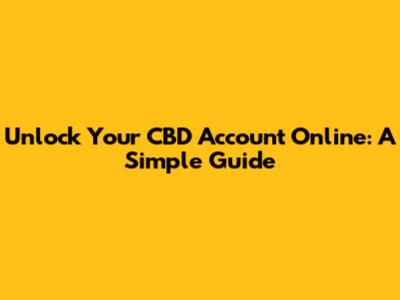 Unlock Your CBD Account Online: A Simple Guide