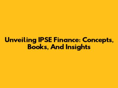 Unveiling IPSE Finance: Concepts, Books, And Insights