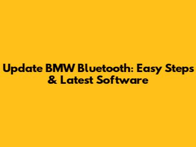 Update BMW Bluetooth: Easy Steps & Latest Software