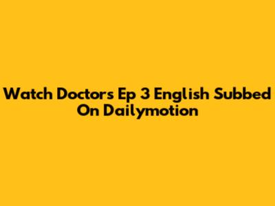 Watch Doctors Ep 3 English Subbed On Dailymotion