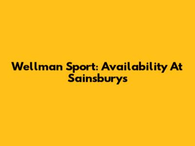 Wellman Sport: Availability At Sainsbury's