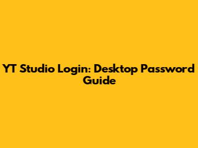 YT Studio Login: Desktop Password Guide