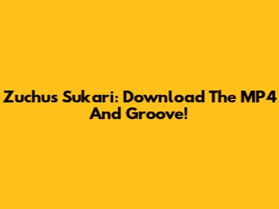Zuchu's 'Sukari': Download The MP4 And Groove!